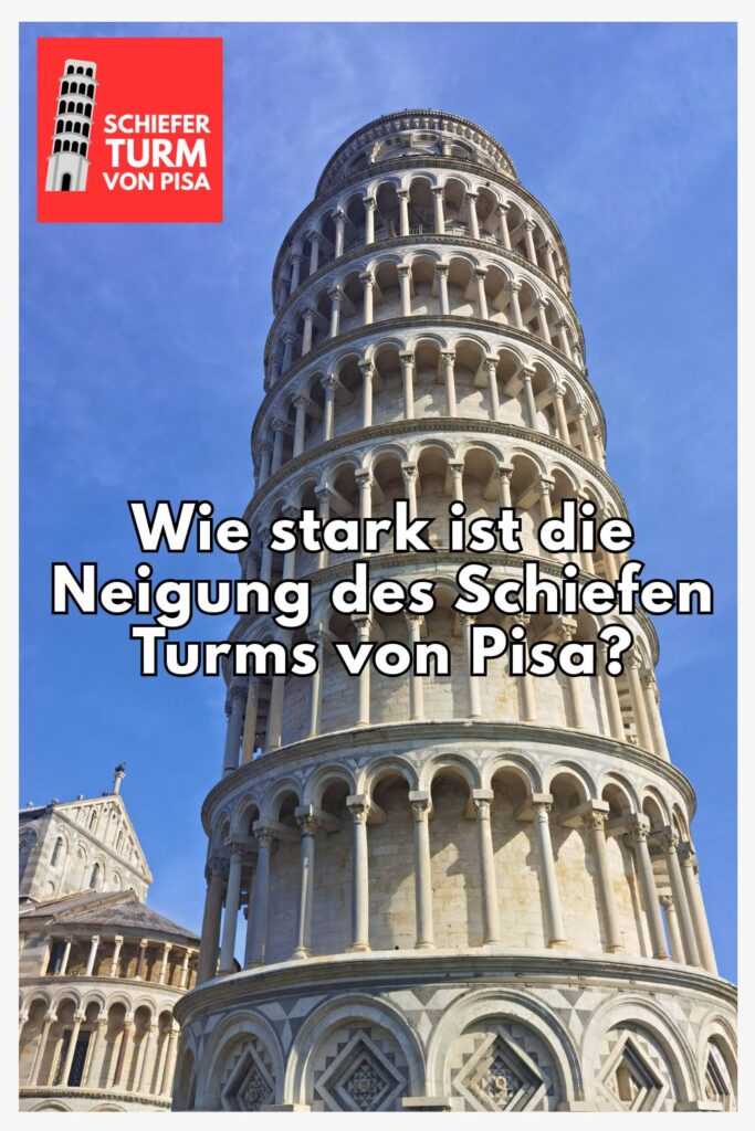 Wie stark ist die Neigung des Schiefen Turms?
